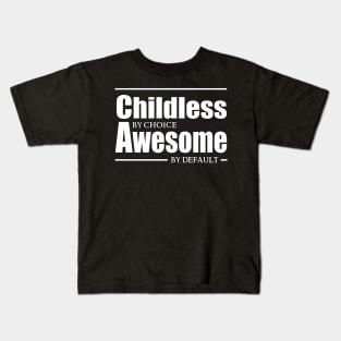 Childless by choice, Awesome by default. Kids T-Shirt